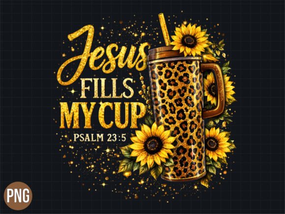 Download Jesus Fills My Cup Sunflower Shirt PNG - Flower Collection